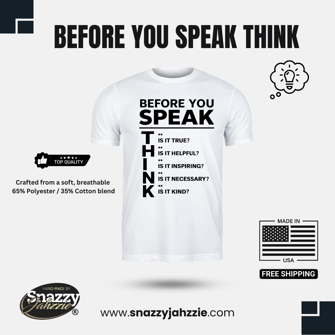 Before You Speak, Think T-Shirt
