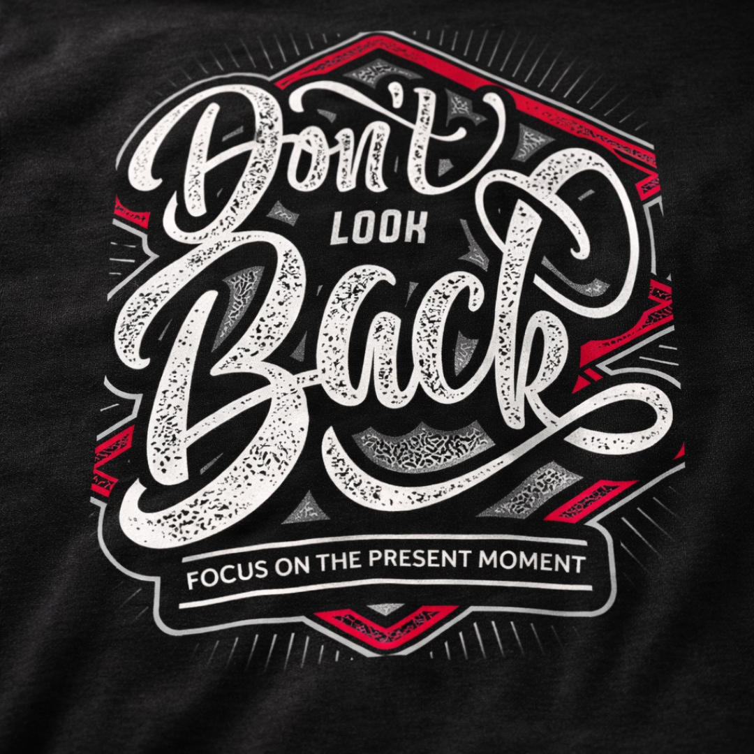 Don’t Look Back Focus on the Present Moment T-Shirt | Mindfulness Streetwear Tee