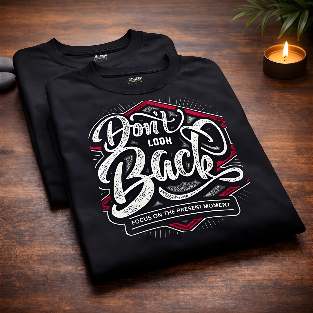 Don’t Look Back Focus on the Present Moment T-Shirt | Mindfulness Streetwear Tee