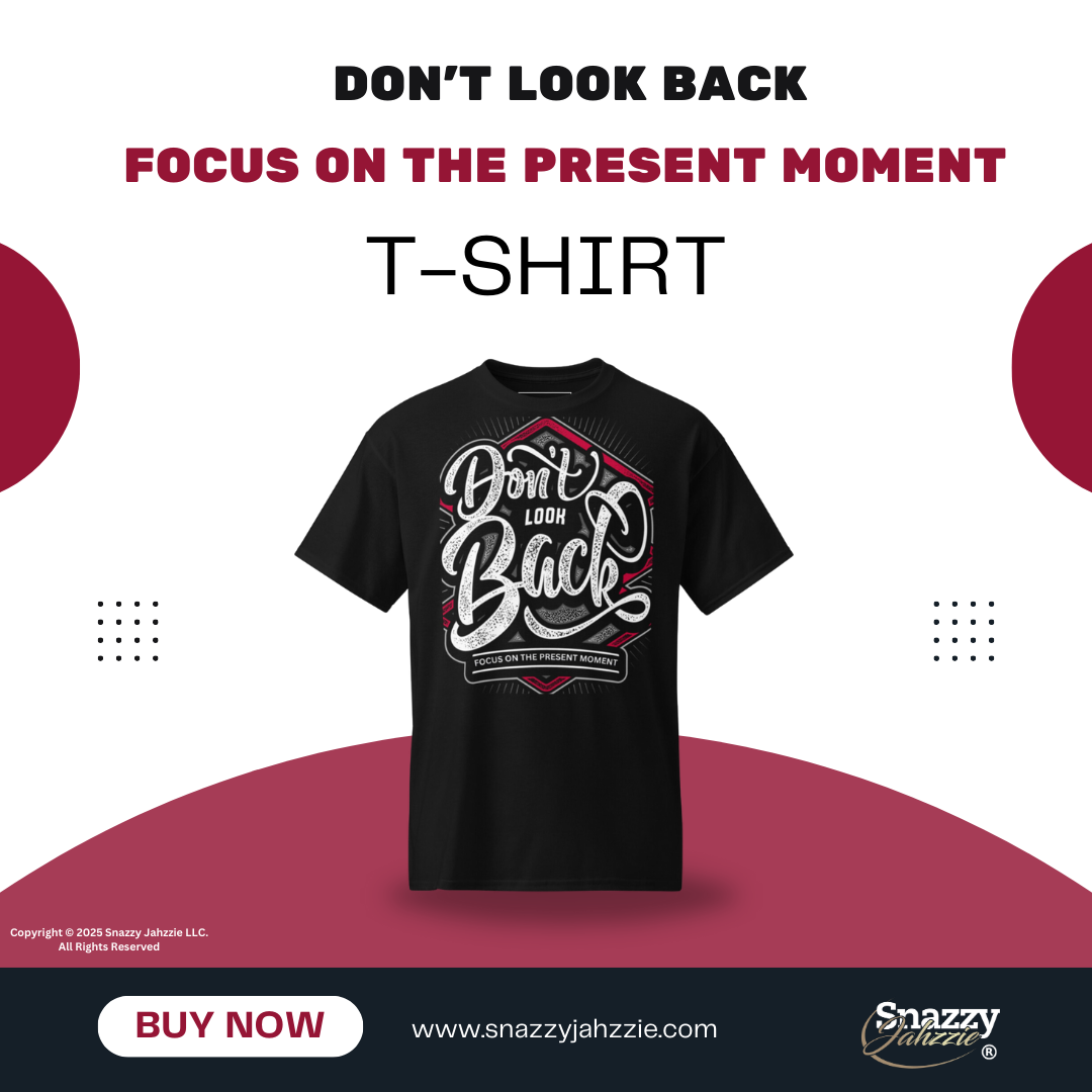 Don’t Look Back & Focus on the Present Moment DryBlend® T-Shirt