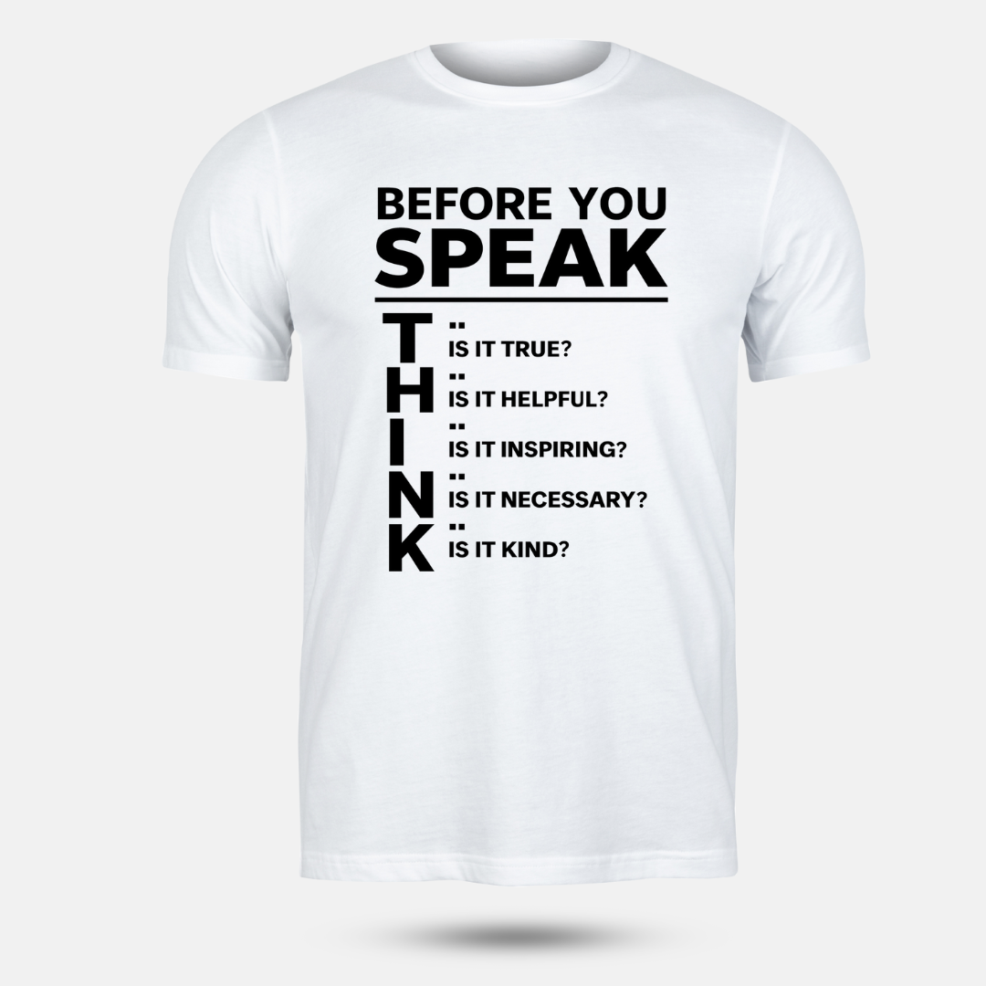 Before You Speak, Think T-Shirt
